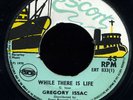 Gregory Isaacs - While There Is Life UK GAS 45 NM ??