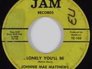 Northern Soul 45 JOHNNIE MAE MATTHEWS Lonely You'll Be JAM HEAR