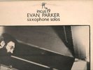 EVAN PARKER..SAXOPHONE SOLOS-LP/INCUS RECS/IMPROV./AVANT GARDE JAZZ..1976