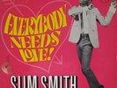 LP / SLIM SMITH / EVERYBODY NEEDS LOVE