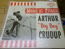 ARTHUR BIG BOY CRUDUP FIRE 103 MEAN OLE FRISCO MONSTER BLUES LP ORIGINAL
