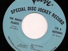 THE MAGIC PLANTS I'm A Nothin' VERVE KILLER GARAGE 45PM FUZZ LISTEN
