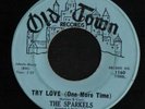 NORTHERN SOUL 45 THE SPARKELS TRY LOVE ONE MORE TIME OLD TOWN CLEAN VG++  HEAR