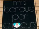 RARE SP FRANCOIS DE ROUBAIX  MA BANQUE PAR CHOEURS HORS COMMERCE PUBLICITAIRE