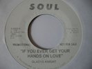 GLADYS KNIGHT IF YOU EVER GET YOUR HANDS ON LOVE/PIECES OF MY BROKEN HEART -MINT