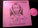 Ken Hamilton LP PRIVATE Be Gentle With Yourself RARE NC LONER FOLK