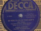 LOUIS JORDAN - Is You Is Or Is You Ain't Ma Baby / G I Jive 78 rpm disc