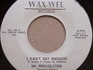 RARE MIAMI FUNK, SOUL, MR. PERCOLATOR, I CAN'T GET ENOUGH, ON WAX-WEL WA-003