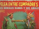 PELEA ENTRE COMPADRES - LUIS MORALES RAMOS Y SUS AMIGOS