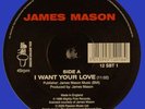 JAMES MASON I WANT YOUR LOVE 12 RE RARE KILLER MODERN SOUL
