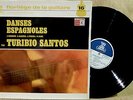 Spanish Guitar LP Turibio Santos DANSES ESPAGNOLES Rodrigo Albeniz Turina Sanz