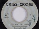 Northern Soul/Sweet 45 BROTHERS OF SOUL Hurry, Don't Linger CRISS-CROSS HEAR