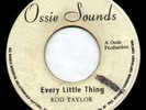 Every little thing - ROD TAYLOR - Ossie Sounds [original press] LISTEN ??