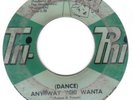 NORTHERN SOUL R&B    HARVEY     (DANCE) ANYWAY YOU WANTA     TRI PHI