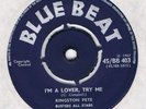 Kingston Pete : I'm A Lover, Try Me / Little Boy Blue - UK 7