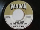 45 garage band Five of a Kind: I Don't Want to Find Another Girl