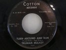45 BOPPER  TRUMAN MULKEY Turn Around And Run on COTTON (GA) ---  HEAR