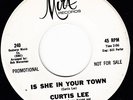 CURTIS LEE Is She In Your Town NORTHERN SOUL 45 MIRT 240 MINT ORIGINAL A BEAUTY