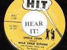 ROCKABILLY 45 Wild Child Gipson (Hit 101) Uncle John/Sittin' Here Cryin' VG++/M-