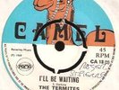 074 THE TERMITES I'll be waiting / THE MELLOTONES Facts of life Camel 18 W.O.L.