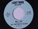 GARY JAMES & CREATIONS: Will I Cry / I Said Hey 45 (co thru label, disc close t