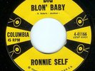 RONNIE SELF - BIG BLON' BABY / DATE BAIT - COLUMBIA 45RPM (1958)