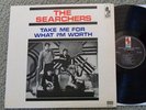 SEARCHERS - Take Me For What I'm Worth - Last Kapp LP