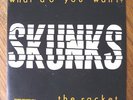 SKUNKS 'What Do You Want' 7