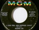 MAMIE LEE - 1967 - I CAN FEEL HIM SLIPPING AWAY / THE SHOW IS OVER