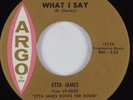 R&B 45 ETTA JAMES What I Say ARGO HEAR
