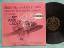SHELLY MANNE & FRIENDS My Fair Lady STEREO Label(Contemporary) Jazz EX+ LP -Hear