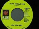 LOU RAGLAND  WHAT SHOULD I DO / UNDERSTAND EACH OTHER