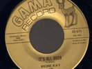 RICHIE KAY It's All Over RARE northern soul garage 45 GAMA 675 clean