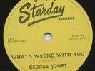 Rare Country 78 - George Jones - Whats Wrong  With You - Starday # 188  -  M-