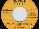 DAVE HOWARD -M.M.I. 1240- While We Danced the Tango / Little Bit- POPCORN / SOUL