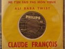 CLAUDE FRANCOIS Ne t'en fais pas mon vieux  - Ali Baba Twist  45T sp Juke box