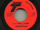 SOUL FUNK 45 - JOSEPHINE TAYLOR - IS IT WORTH A CHANCE