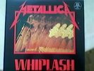 METALLICA - WHIPLASH