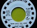 CHUCK WOOD SEVEN DAYS TOO LONG, ROULETTE 4754, US PROMO
