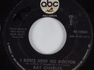 R&B Soul 45 RAY CHARLES AND HIS ORCHESTRA I Don't Need No Doctor ABC HEAR