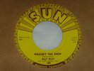 billy riley - wouldnt you know/ baby please dont go, sun 289 RARE ROCKABILLY 45