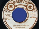 2012 HORACE ANDY-DEM NEVER TELL I-OBSERVER- REGGAE 45 7