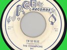 CHAMPIONS I'm So Blue / Cute Little Baby 45rpm Ace 1958 doo-wop