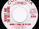 BEVERLY & THE DEL-CAPRIS  /  MAMA I THINK I'M IN LOVE  /  