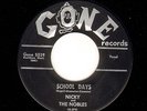 DOOWOP GROUP 45 Nicky And The Nobles SCHOOL DAYS on GONE 5039 nm-