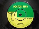 DO GOOD / FREDDIE & FITZY / ON  THE TOWN / THE SOUL BROS orig  DOCTOR BIRD  7 IN