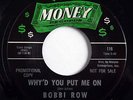 NORTHERN SOUL - BOBBI ROW Why'd You Put Me On MONEY label 45
