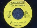 CANDI-BARS I Believe In You - RARE USA 45 - MINT CONDITION