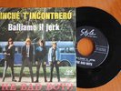 THE BAD BOYS - BALLIAMO IL JERK,FINCHE' TI INCONTRERO'-BEAT ITALY PRESS '66-MINT