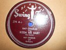 RAY CHARLES	 	Kissa Me Baby/I'm Glad For Your Sake	 	SWING TIME	 	274	 	E/E-